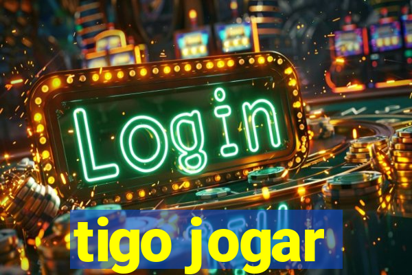 tigo jogar